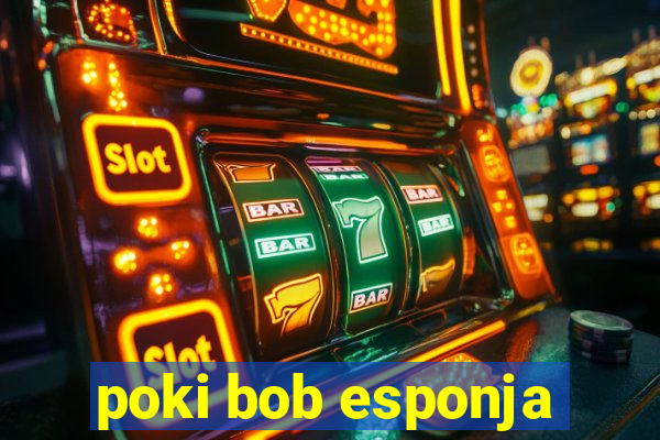 poki bob esponja